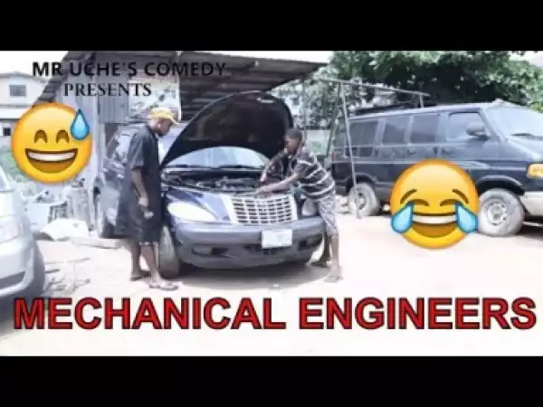 Video: MECHANICAL ENGINEERS (UCHE)  -  Latest 2018 Nigerian Comedy